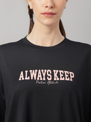 ALWAYS KEEP POSITIVE ATTITUDE WOMEN BLACK DRI-FIT RELAXED FIT T-SHIRT