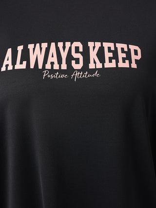 ALWAYS KEEP POSITIVE ATTITUDE WOMEN BLACK DRI-FIT RELAXED FIT T-SHIRT